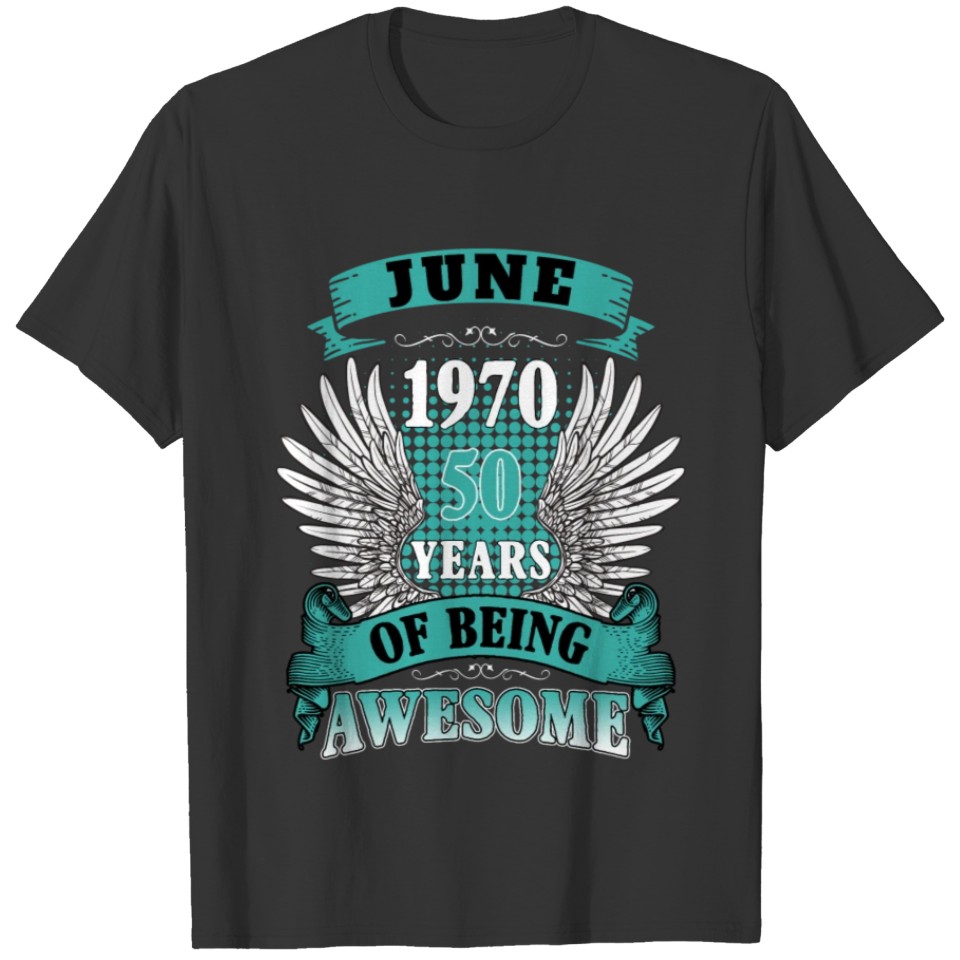 June 1970 50 Years Of Being Awesome T-shirt