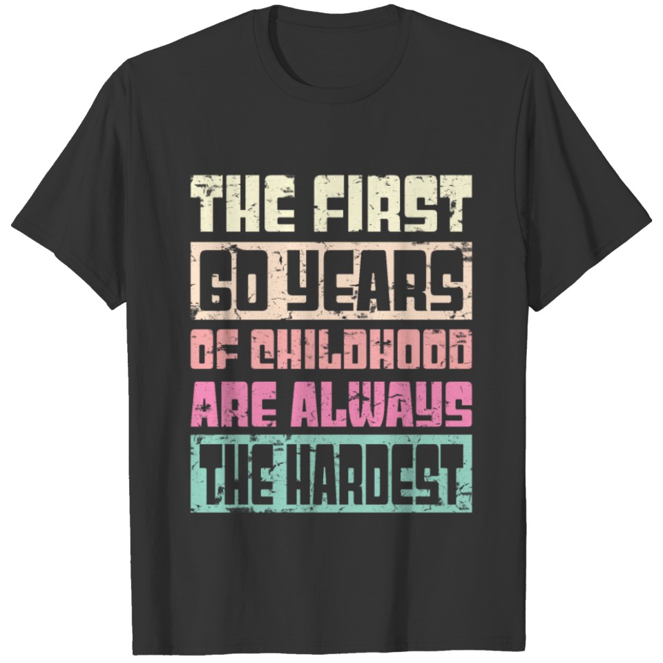 60th Birthday Funny Saying Gift Age 60 Men & Women T Shirts