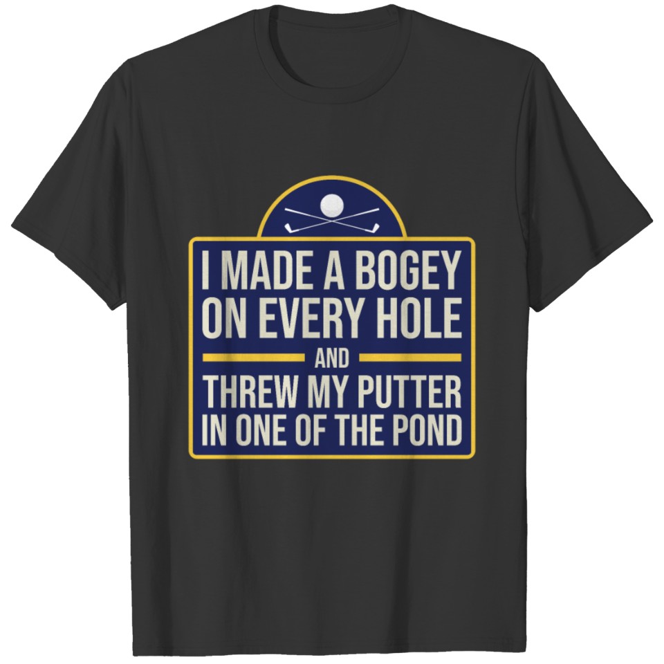 I Made A Bogey On Every Hole I Golf T-shirt