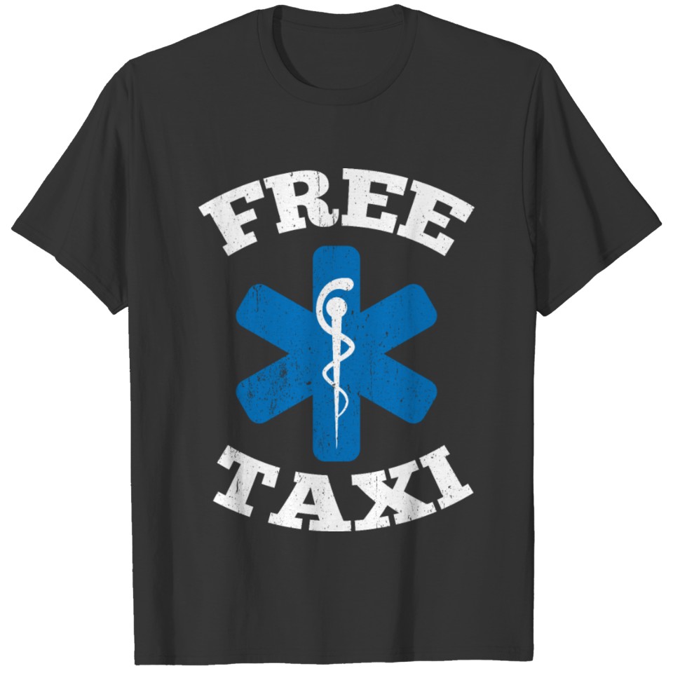 Meme Taxi Driver Design Quote Free Taxi Ambulance T Shirts