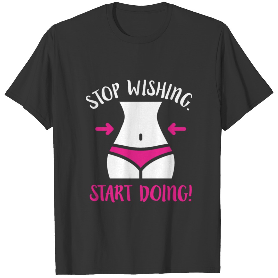Stop Wishing Start Doing Diet Personal Trainer T-shirt