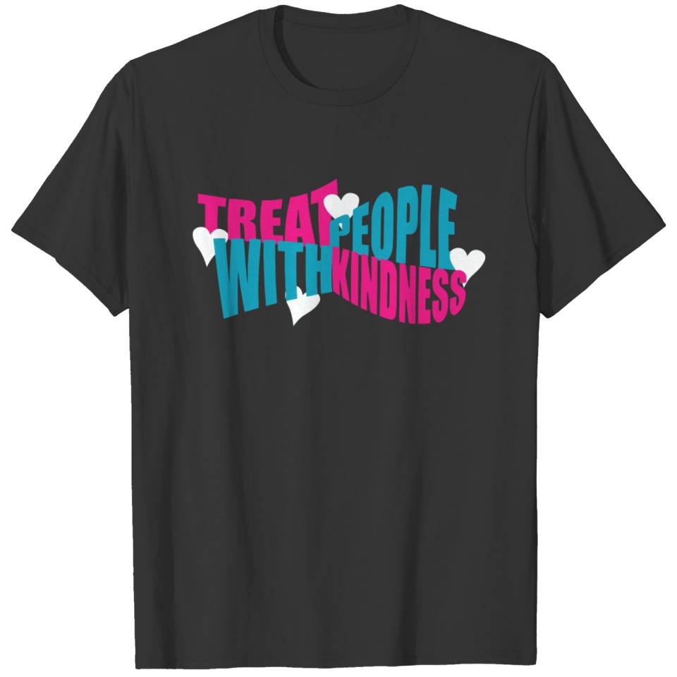 Treat People With Kindness T Shirts T Shirts