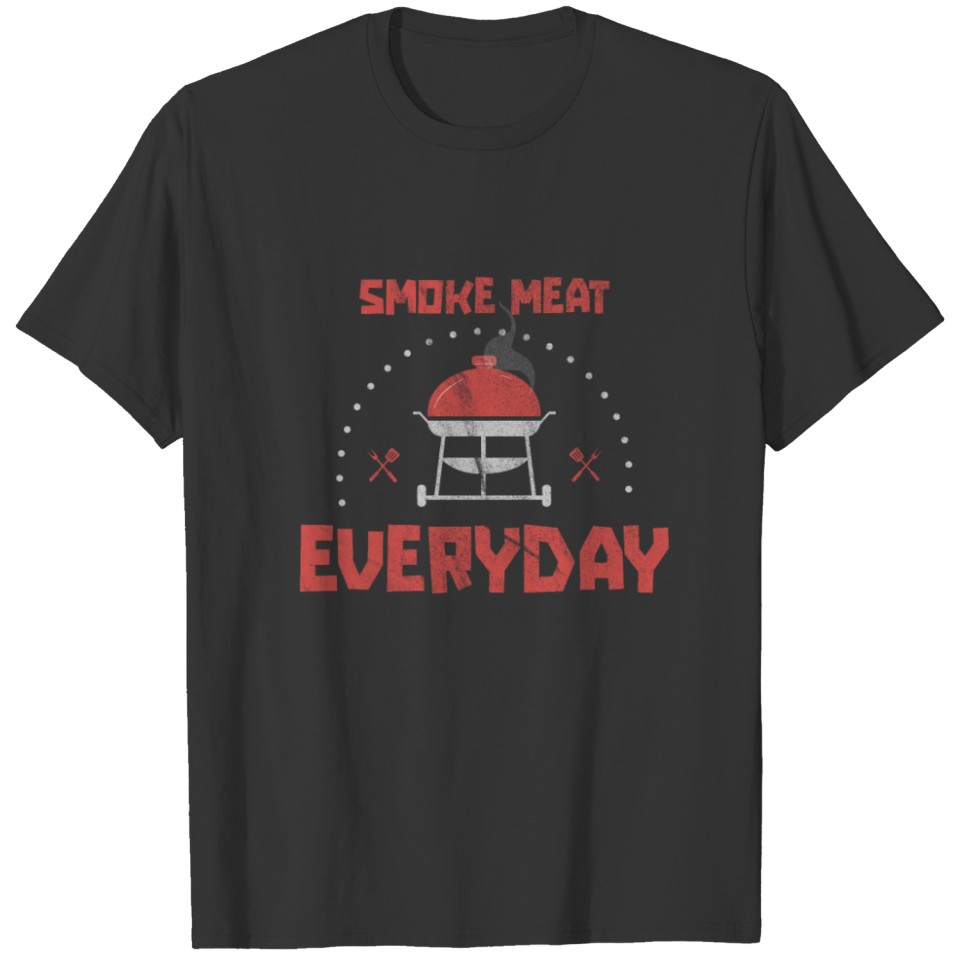 Smoke Meat Everyday Grill Master BBQ Grilling Gift T-shirt