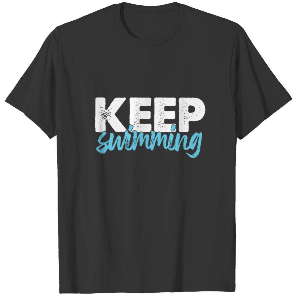 Watersports Athlete Swim Swimmers Gift Keep T-shirt