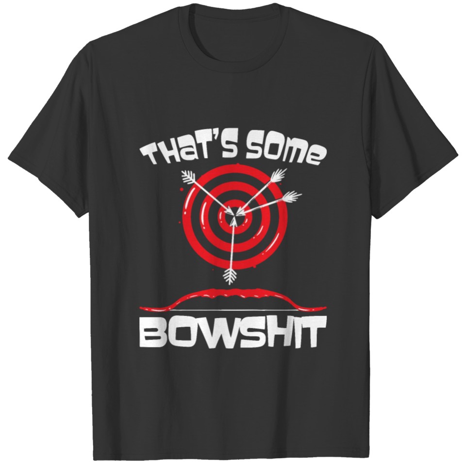 Archery: That's Some Bowshit T-shirt
