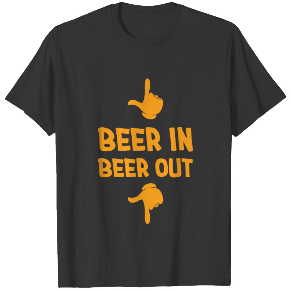 Beer in Beer out gift for Beer Lover T-shirt