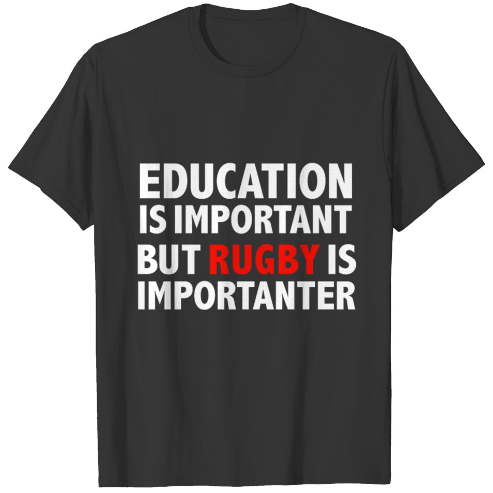 Funny Education Is Important But Rugby Is T-shirt