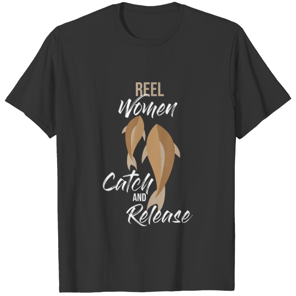 Fishing Reel Women catch and release T-shirt