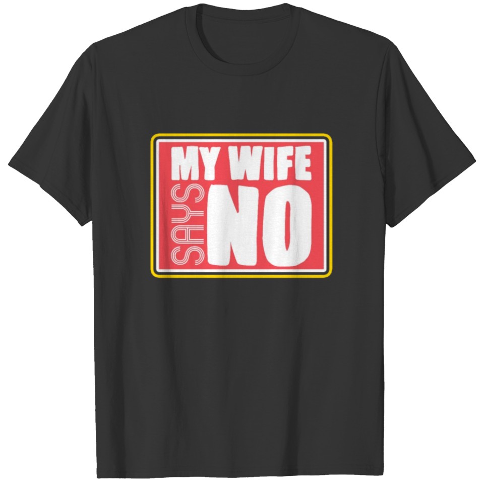My Wife Says No Red T Shirts