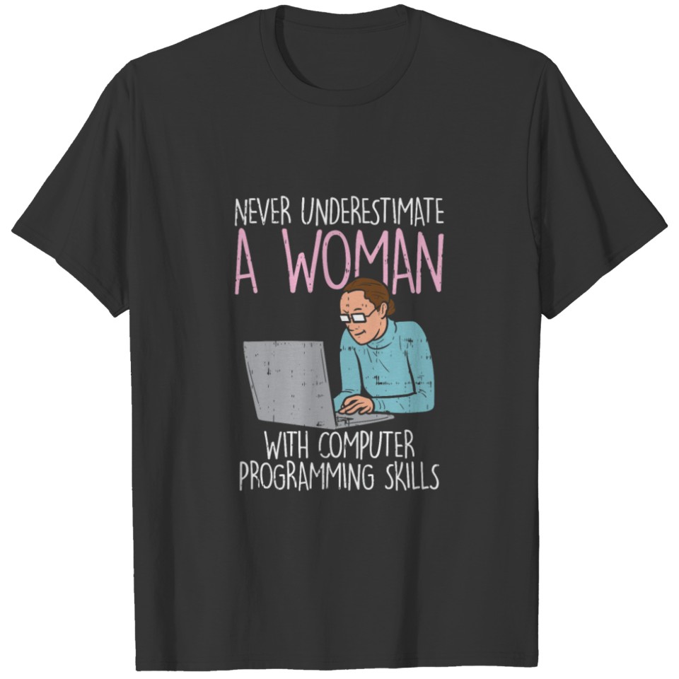 Never Underestimate A Woman With Computer Programm T-shirt
