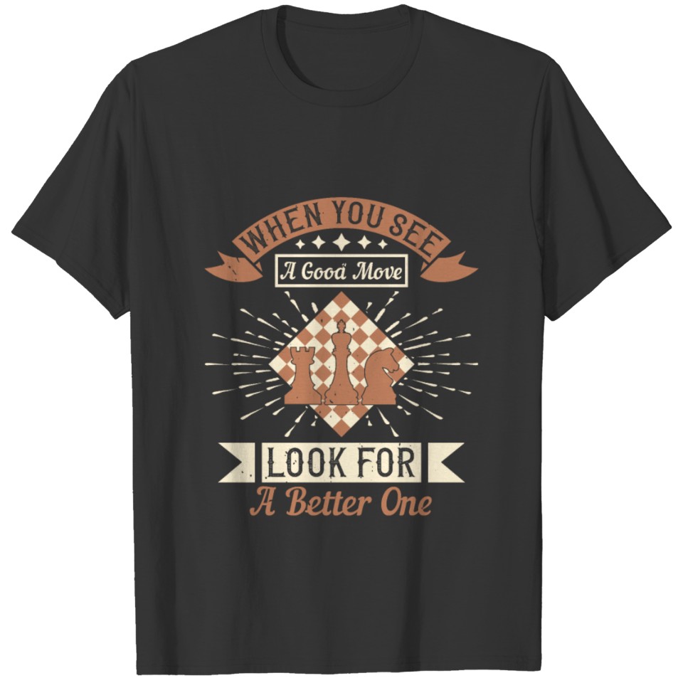 Chess - When you see a good move T-shirt