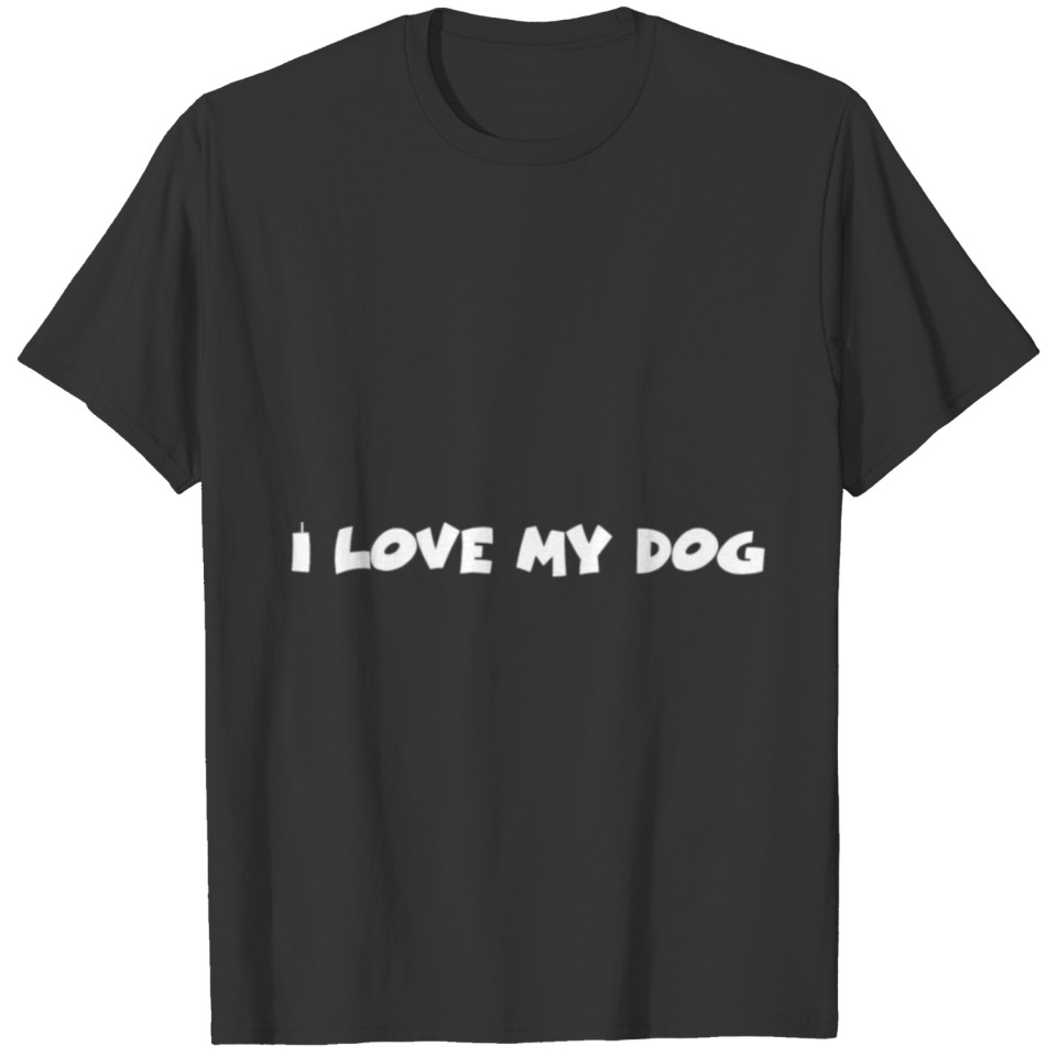 Dog Love T Shirts I Love my Dog