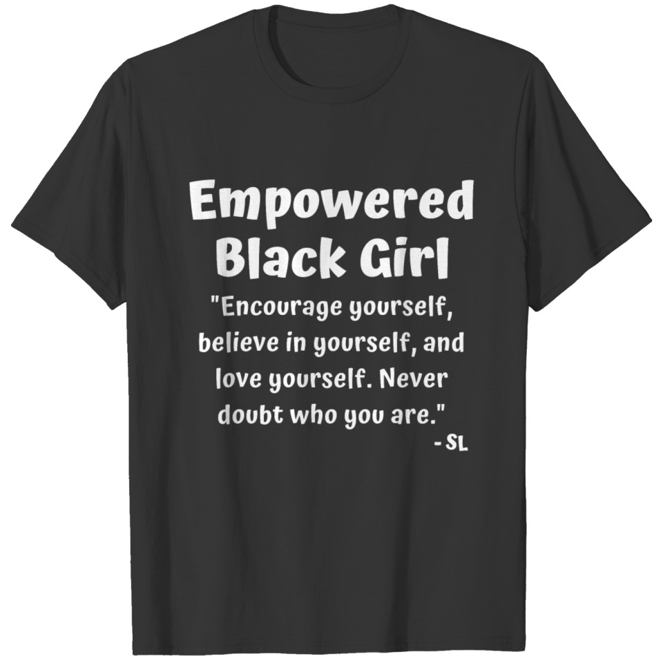 EMPOWERED BLACK GIRL QUOTES SHIRT STEPHANIE LAHART T-shirt