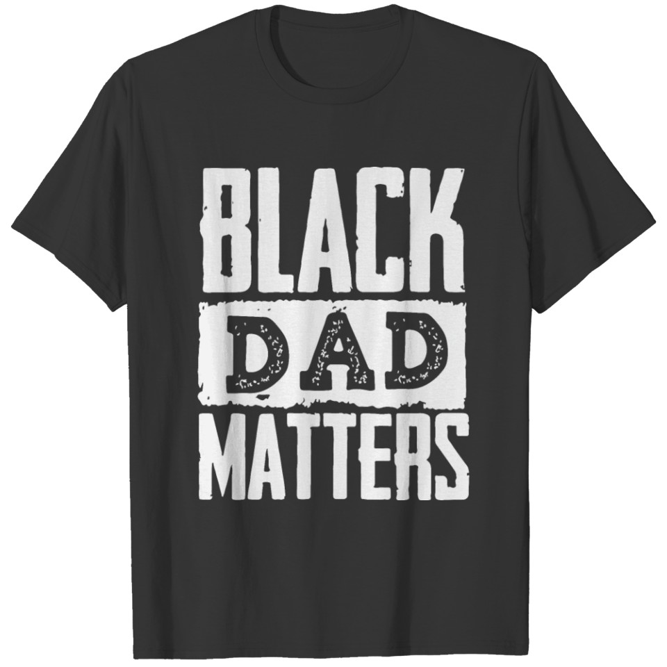 Black dad , Black lives matter, t-shirts, blm T-shirt