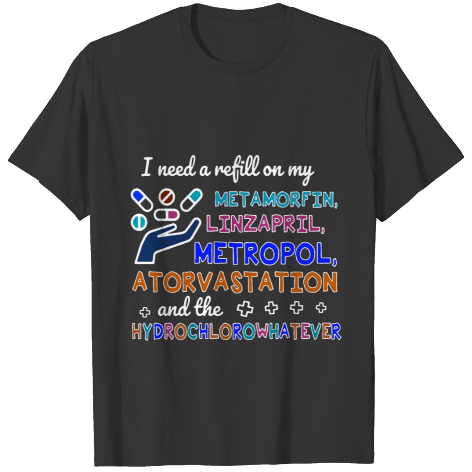 I need a refill on my metamorfin linzapril metropo T-shirt