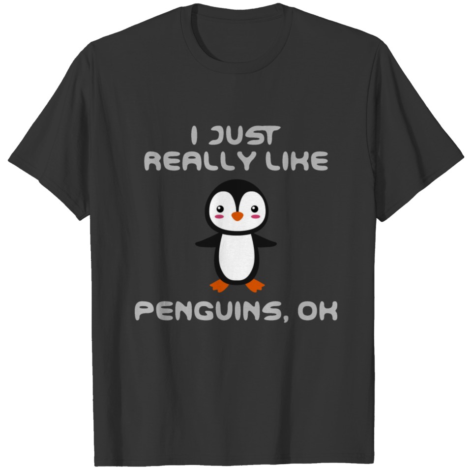 I Just Really Like Penguins OK lovely Animals T-shirt