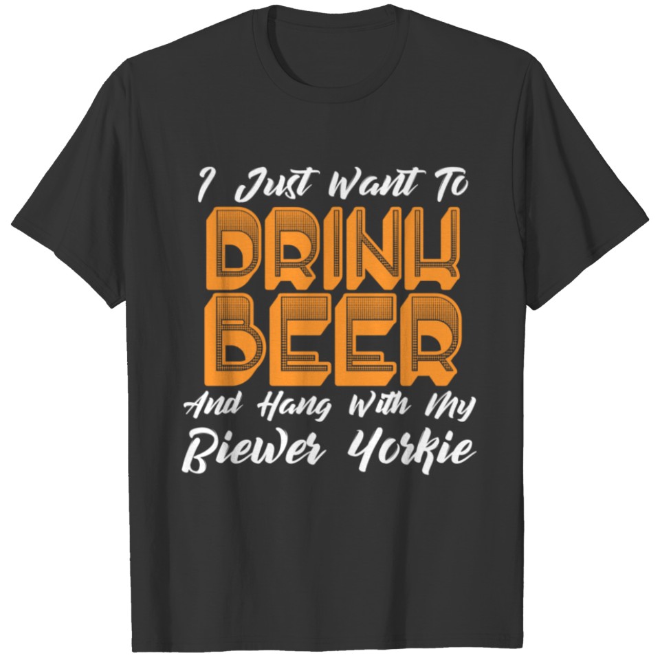 Drink Beer And Hang With My Biewer Yorkie T-shirt