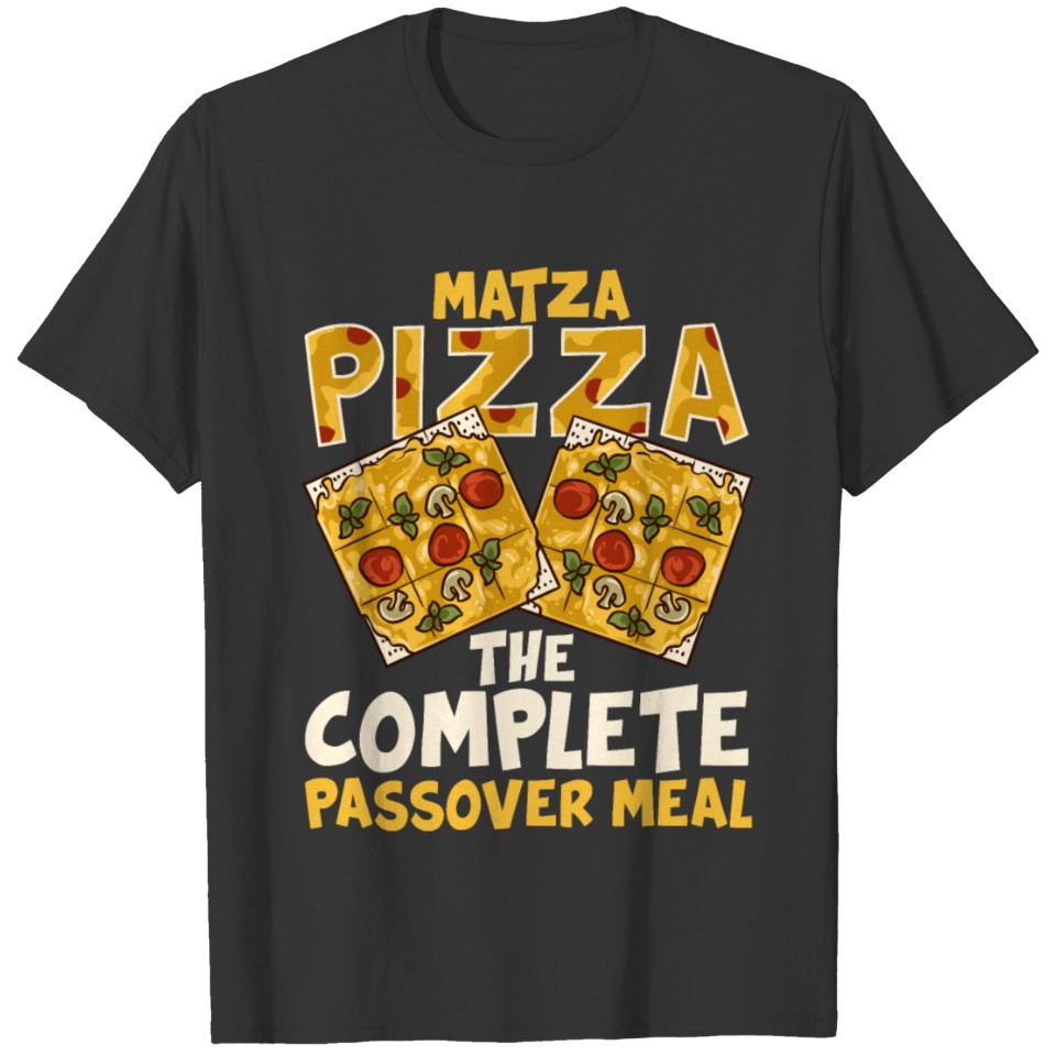 Matza Pizza The Complete Passover Meal T-shirt