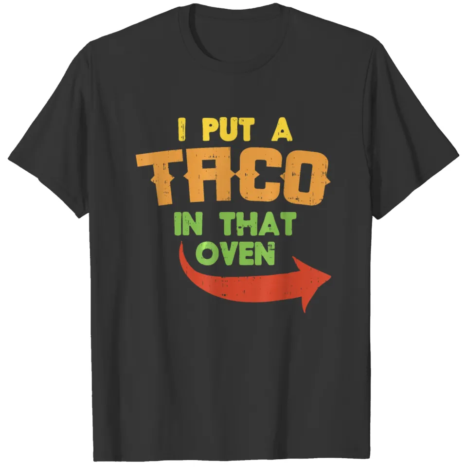 I Put A Taco In That Oven Pregnancy Men Cinco De M T Shirts