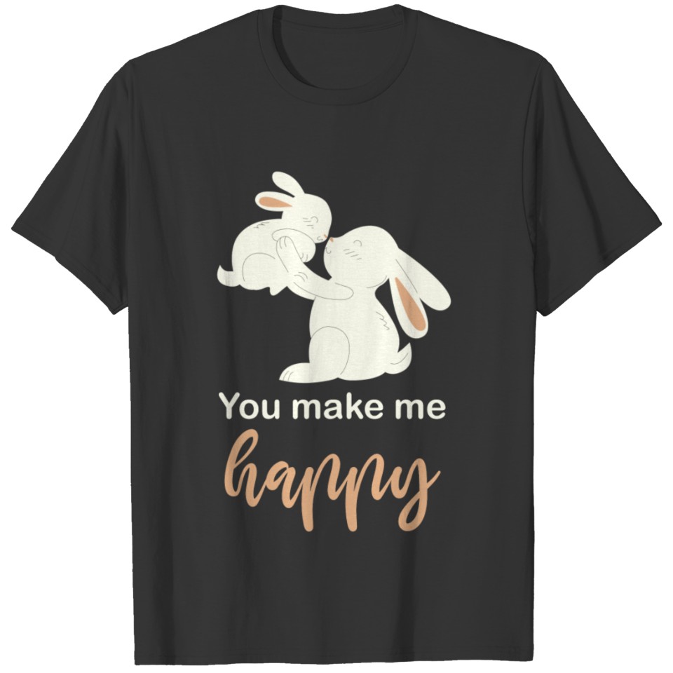 Baby Gift idea You make me Happy Rabbits bunny T-shirt