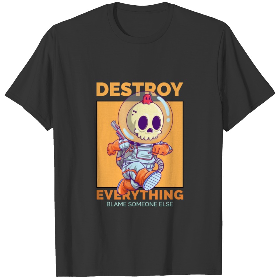 Destroy everything Funny Illustration T-shirt