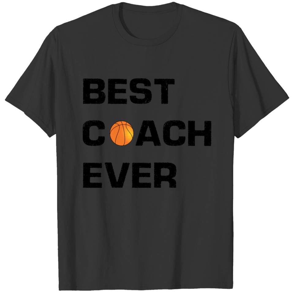 Best Coach Ever - Basketball - Basket - Trainer T-shirt