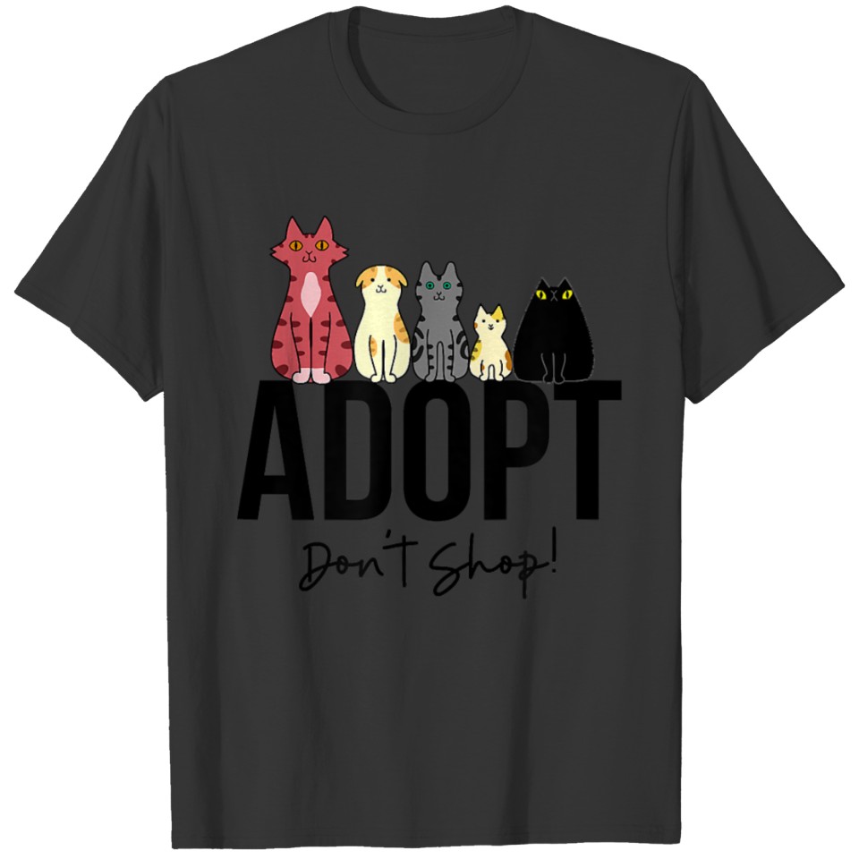 Adopt Don t Shop Cats T Shirt T-shirt
