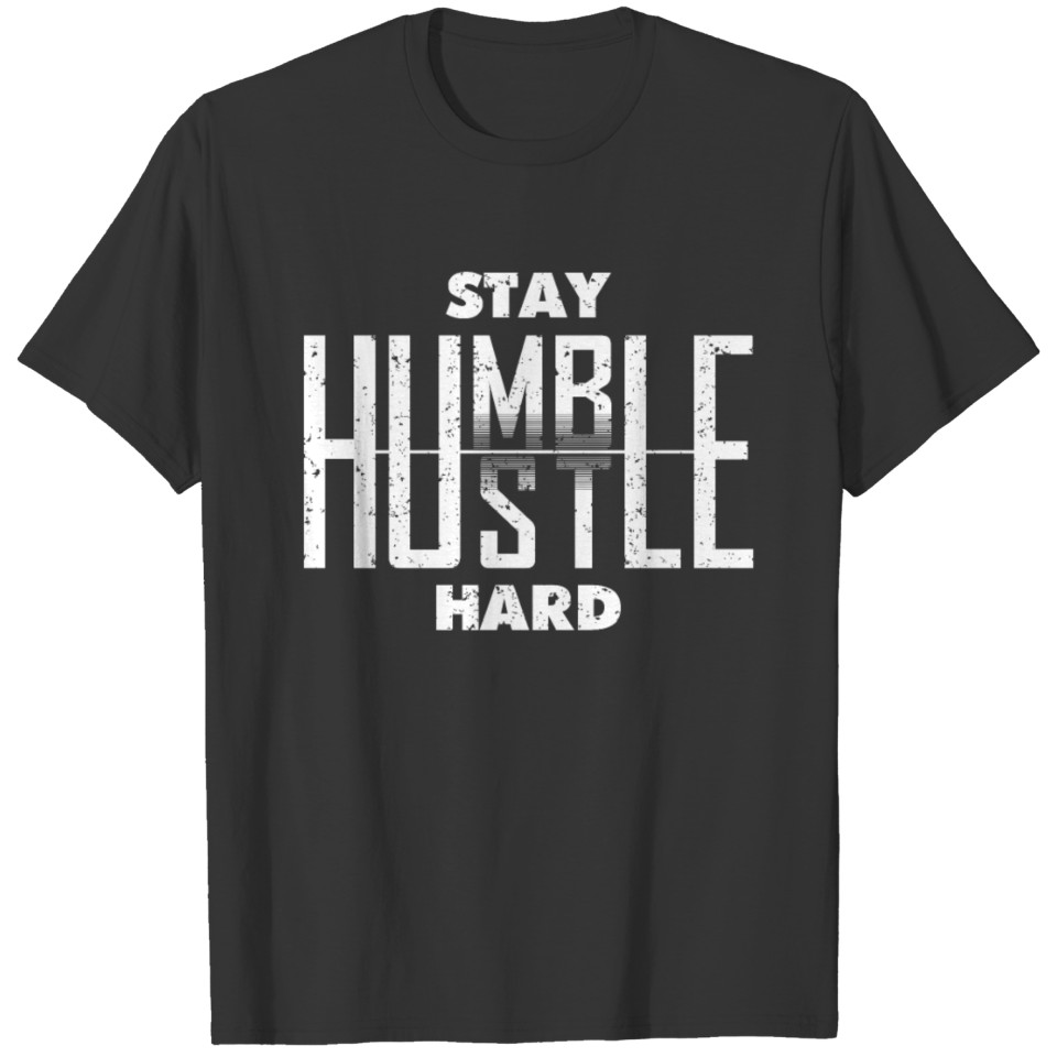 Hustler Hip Hop Lover Stay Humble Hustle Hard Fun T Shirts