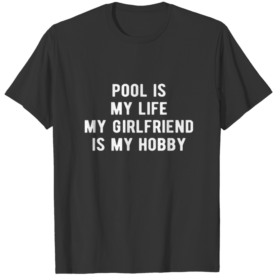 POOL / BILLIARDS : pool is my life T-shirt