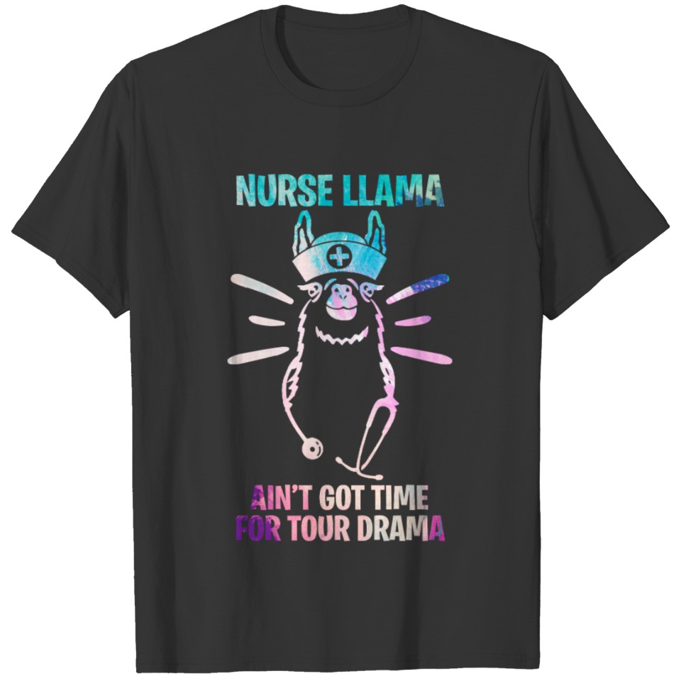 Nurse Llama Ain t Got Time For Tour Drama T-shirt