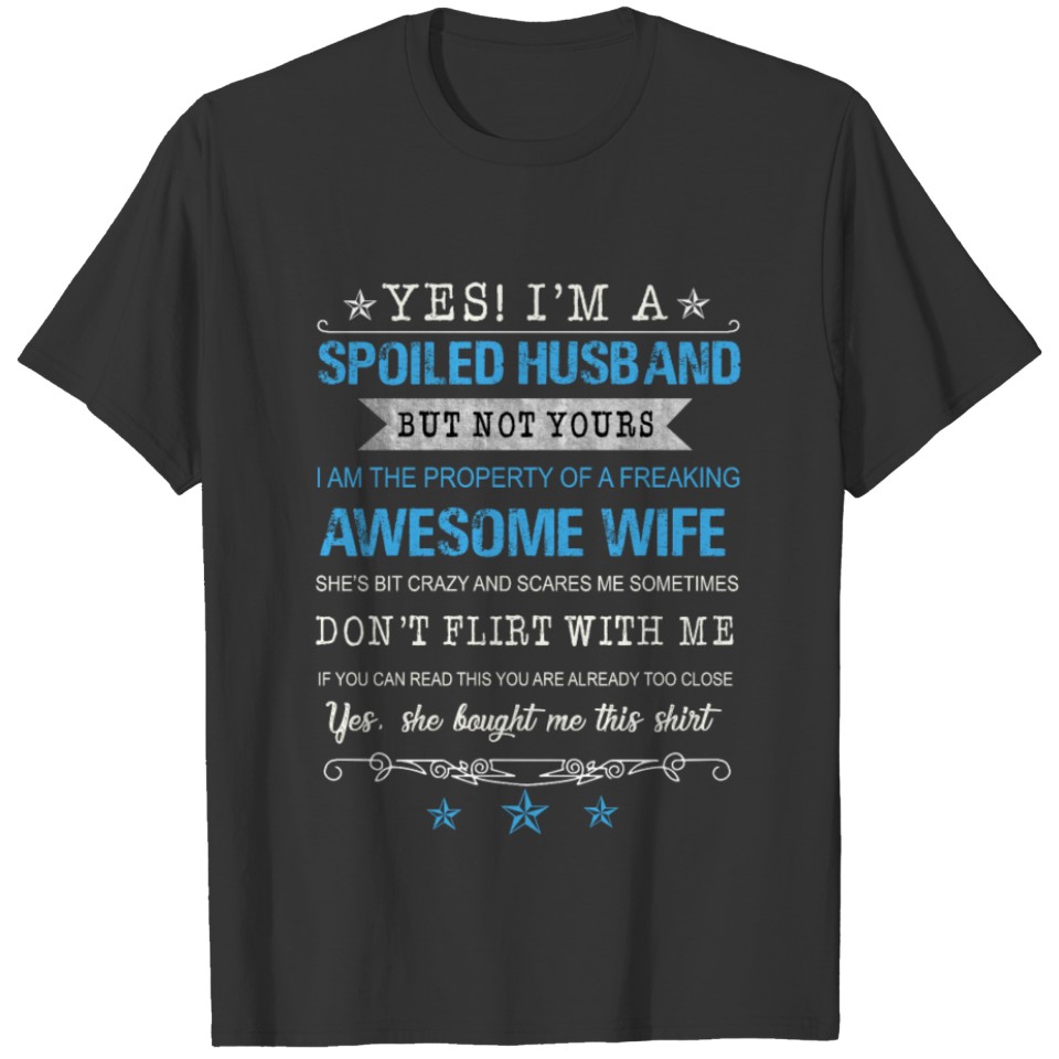 Yes I m a spoiled husband of an April wife tshirt T-shirt
