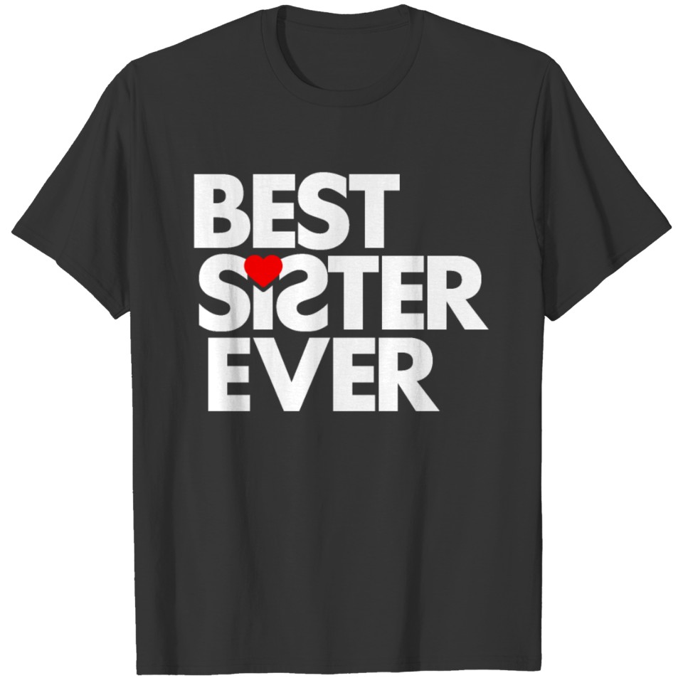 Best Sister Ever, Sisters Gift, Sibling love T Shirts