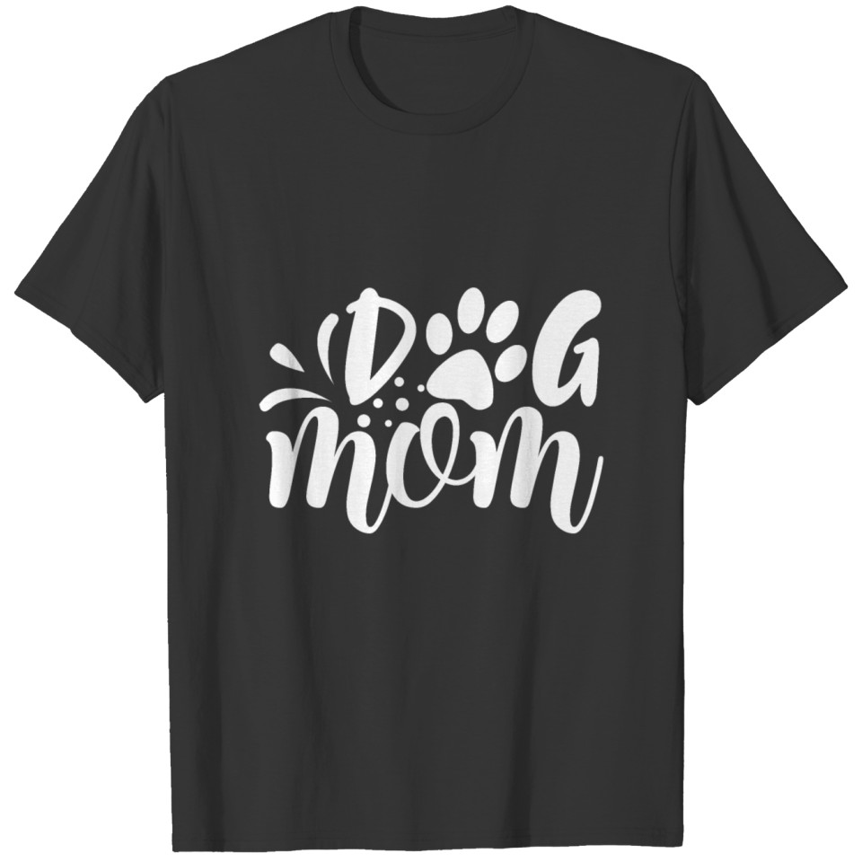 Dog Mom | Dog Mom Shirt | Dog Mom Gift T-shirt