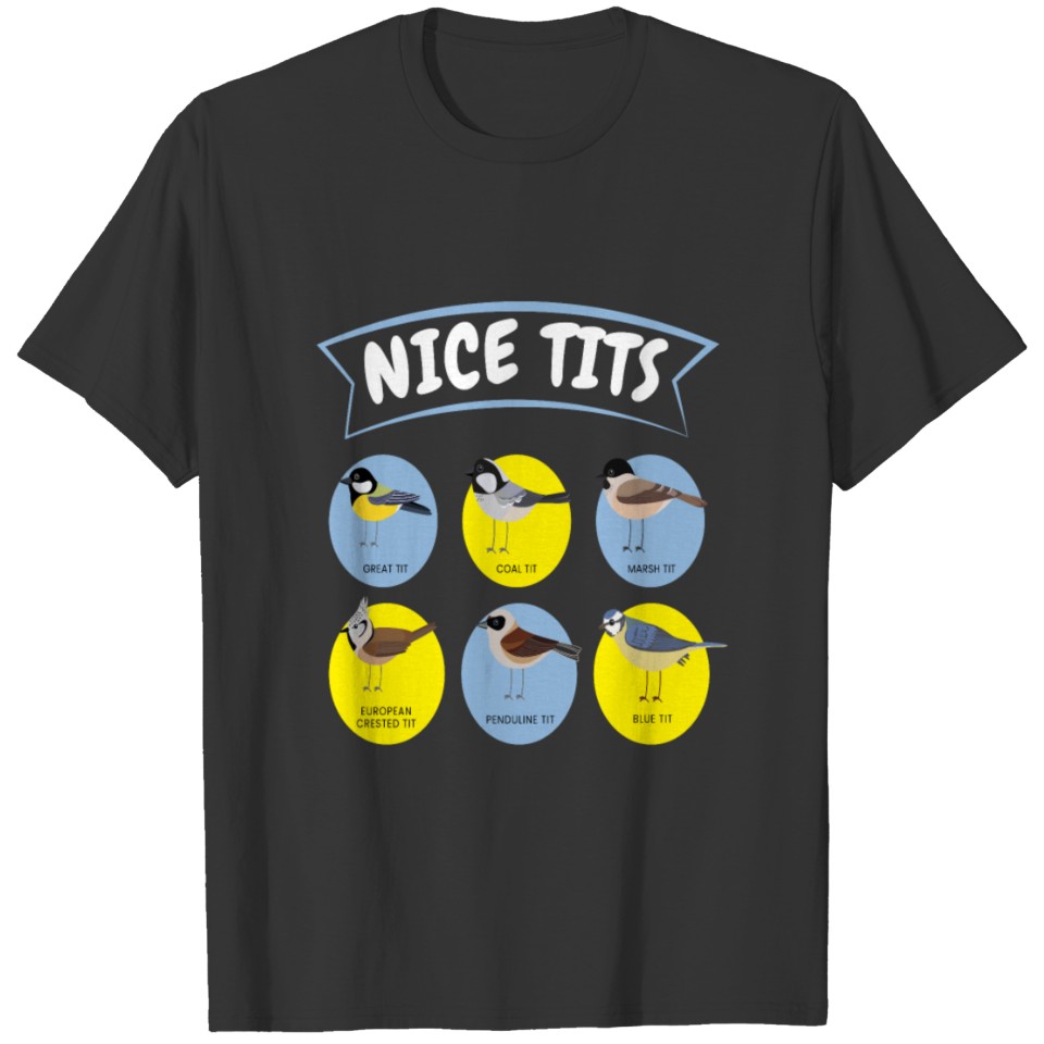 Nice Tits Bird Birds Watching Tit Nature T-shirt