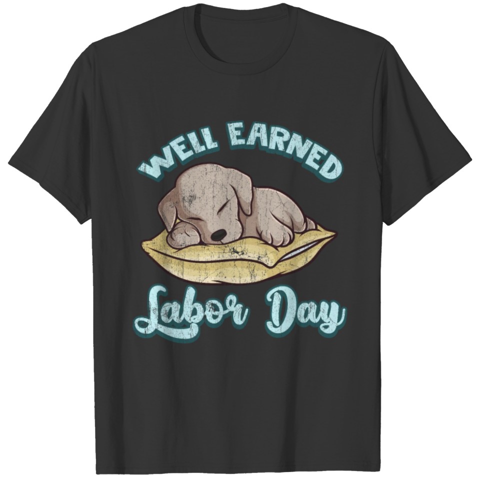 Well Earned Labor Day T-shirt