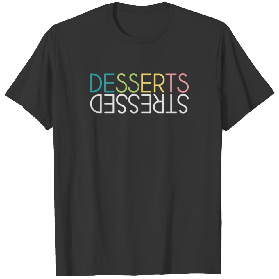 DESSERTS over stressed T-shirt
