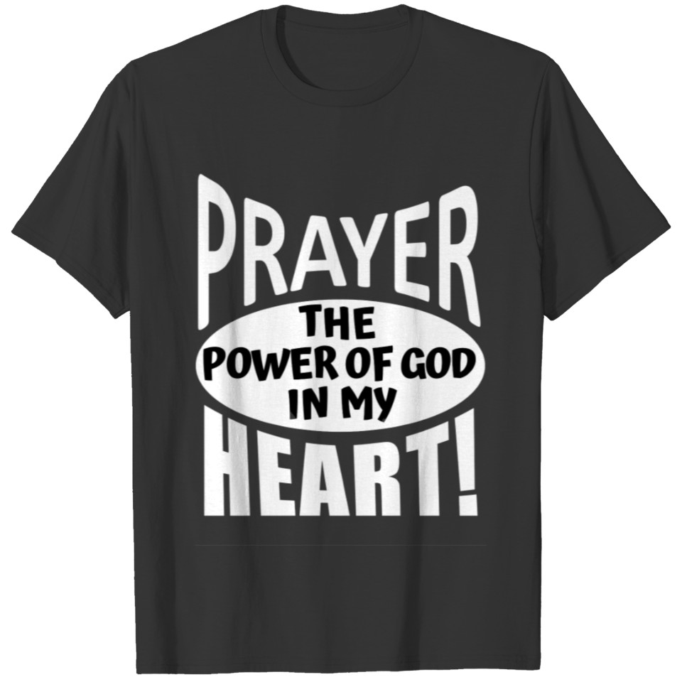 Prayer The Power Of God's Presence In Our Hearts T-shirt