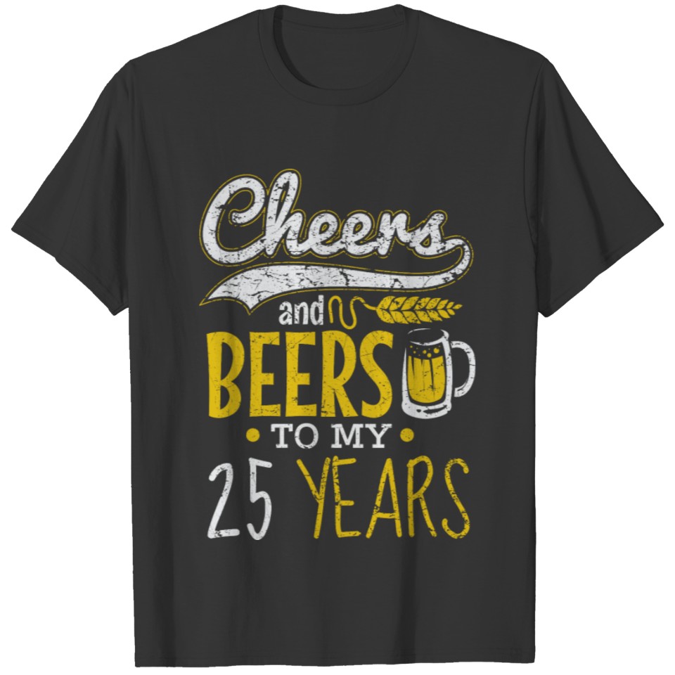 Cheers and Beers 25th Birthday Gift Idea T-shirt