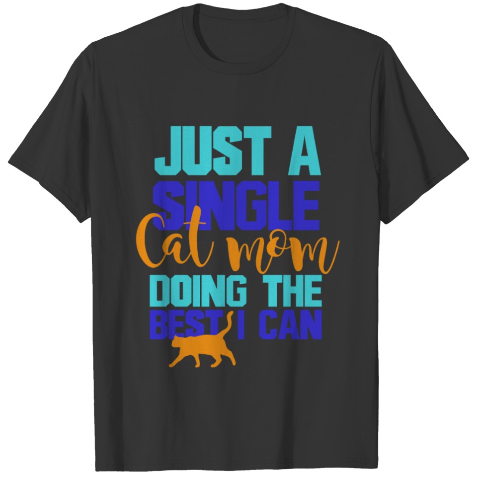Just A single Cat Mom T-shirt