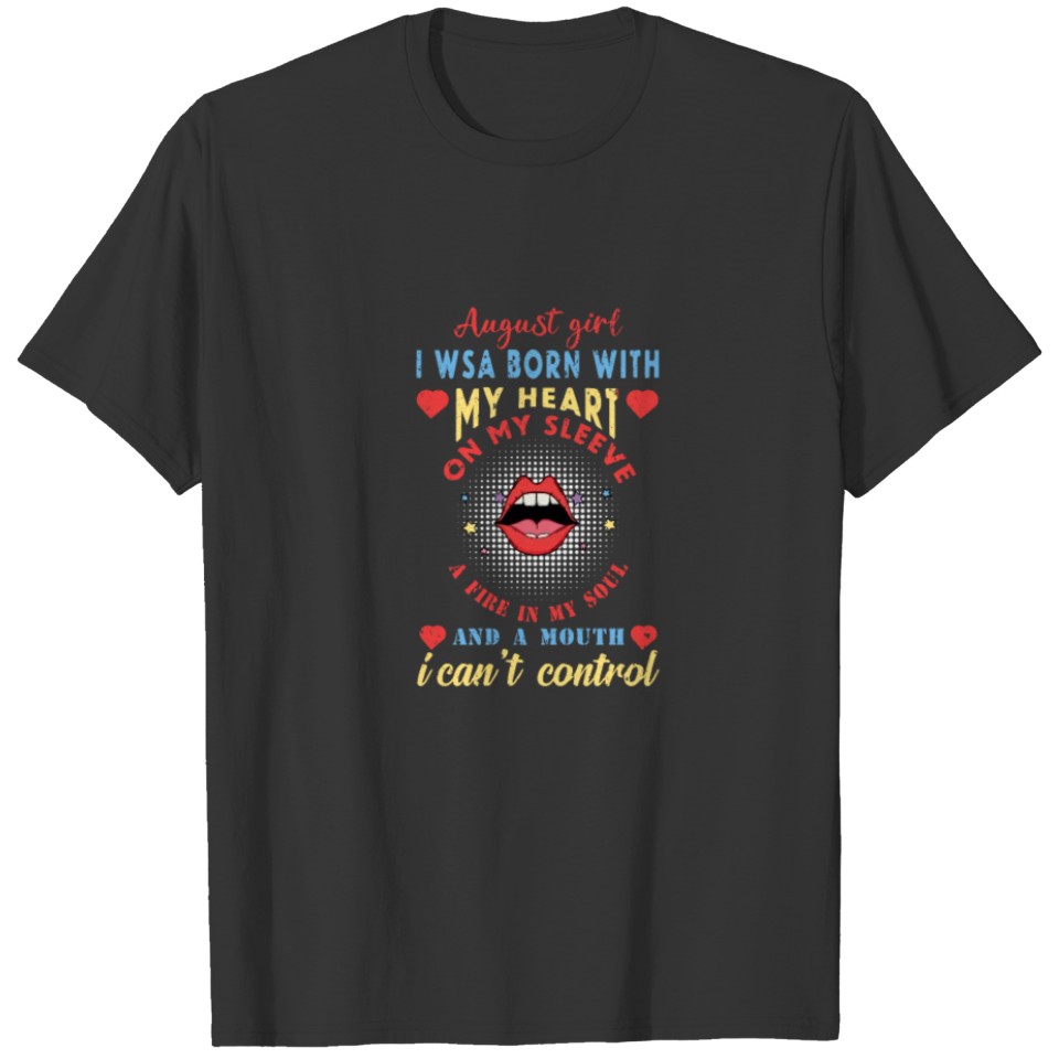 August Girl Mouth I Cant Control Birthday Saying T-shirt