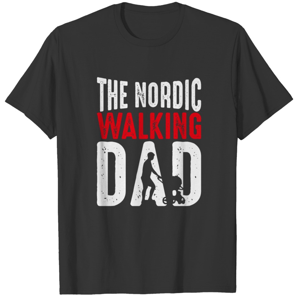 The Nordic Walking Dad T Shirts