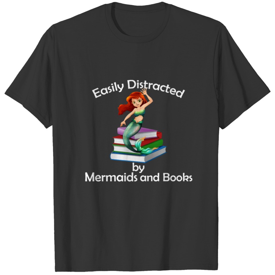 Easily distracted by mermaid and Books - Funny Boo T-shirt