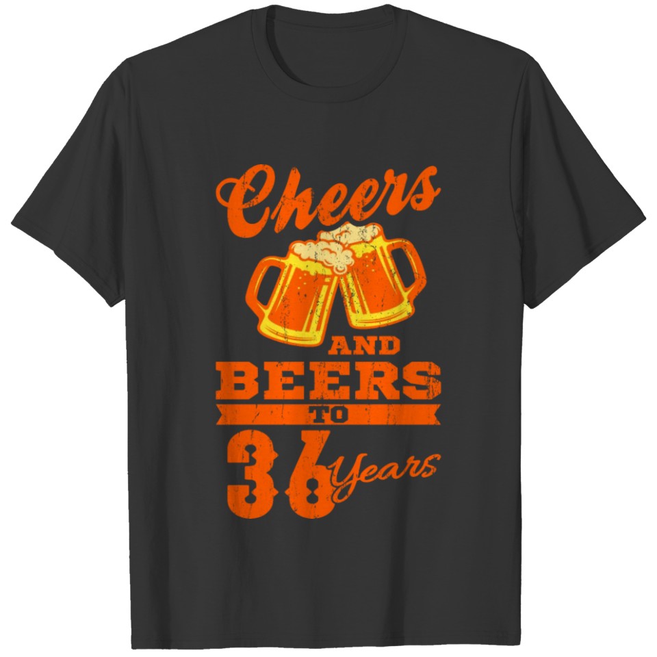 36th Birthday Men CHEERS AND BEERS Gift Party T-shirt