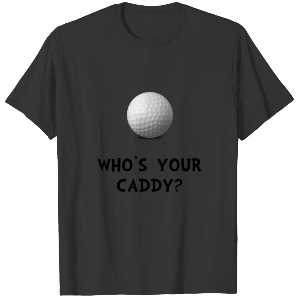 Whos Golf Caddy Funny T-shirt
