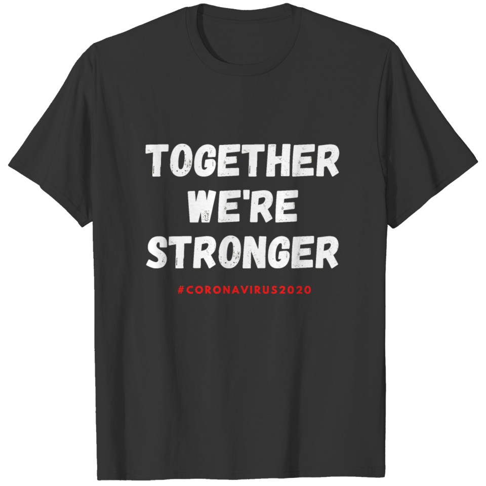 "together we're stronger" tshirt T-shirt