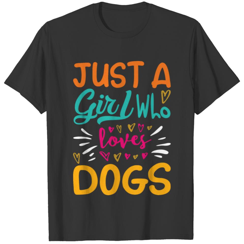 JUST A GIRL WHO LOVES DOGS. DOG LOVERS SHIRT T-shirt