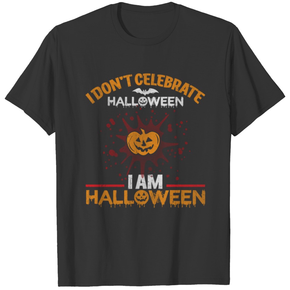 I Don't Celebrate Halloween I Am Halloween Costume T-shirt