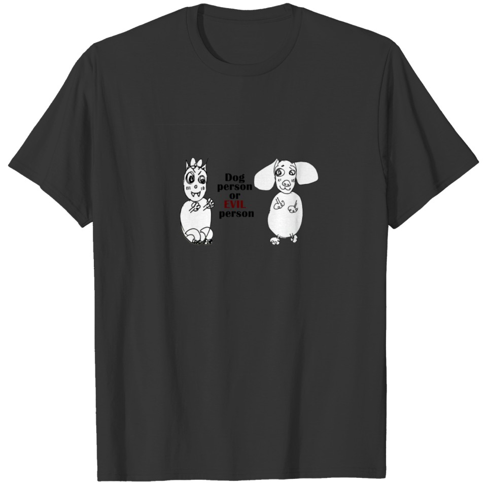 dog personor evil person T-shirt