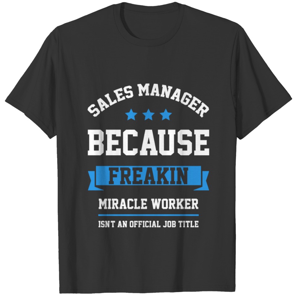 Sales Manager - Cool Gift Job T-shirt