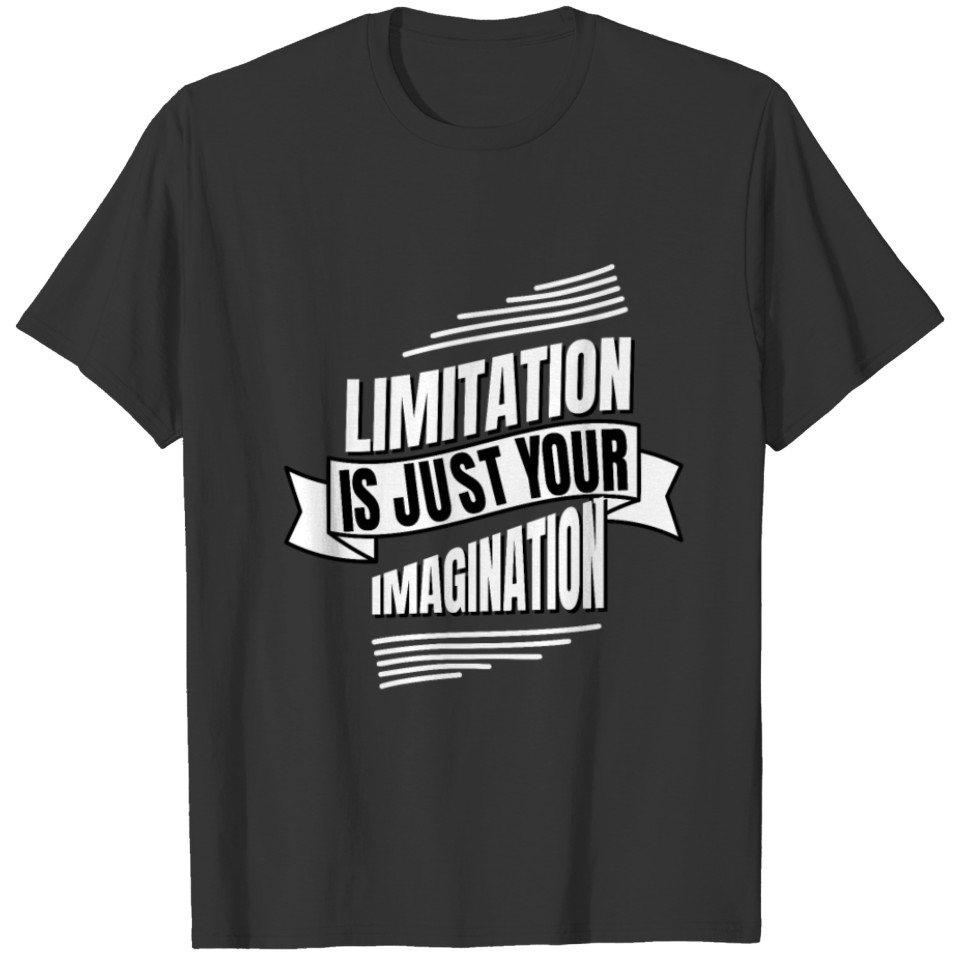 Limitation is just Imagination inspiring Quote T-shirt